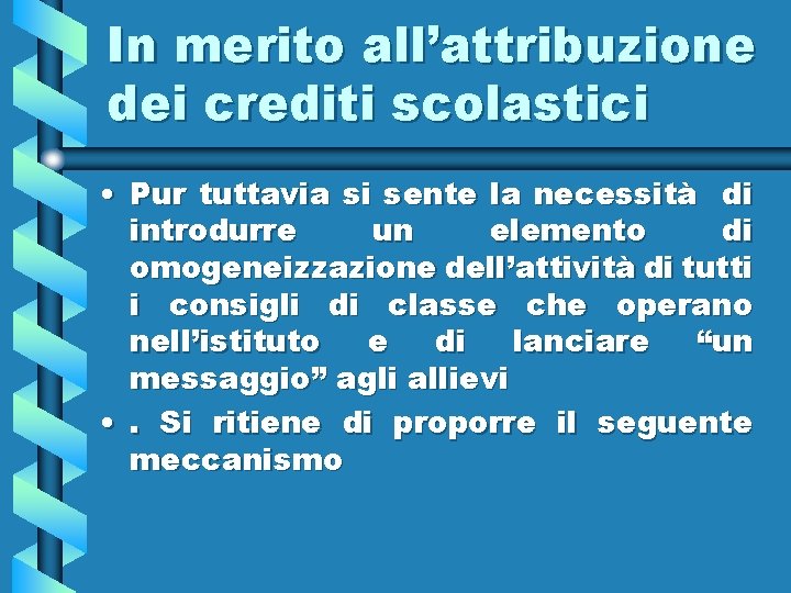 In merito all’attribuzione dei crediti scolastici • Pur tuttavia si sente la necessità di