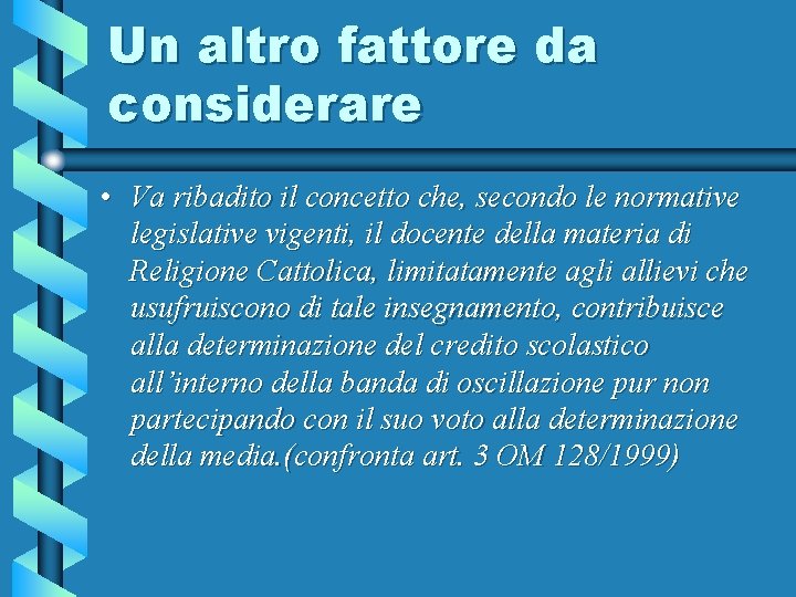 Un altro fattore da considerare • Va ribadito il concetto che, secondo le normative