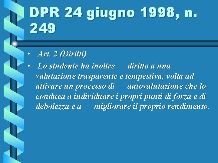 DPR 24 giugno 1998, n. 249 • Art. 2 (Diritti) • Lo studente ha