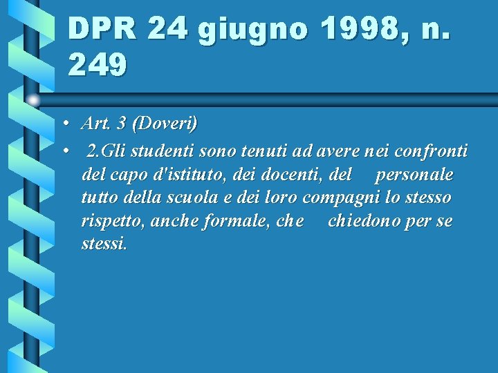 DPR 24 giugno 1998, n. 249 • Art. 3 (Doveri) • 2. Gli studenti