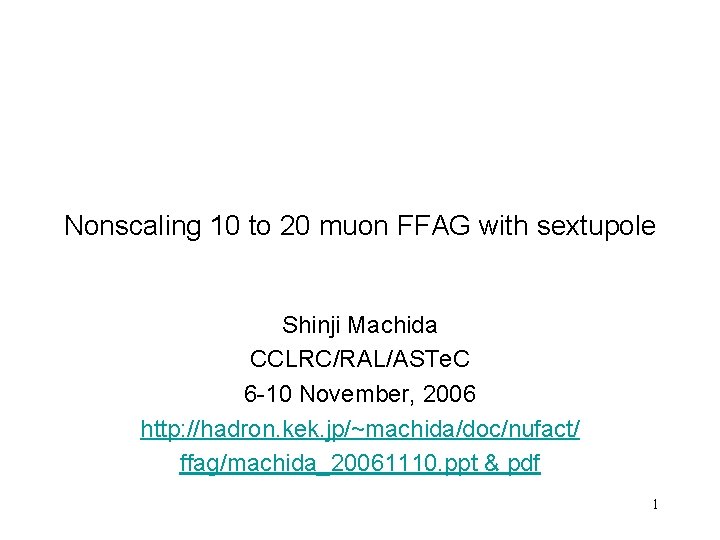 Nonscaling 10 to 20 muon FFAG with sextupole Shinji Machida CCLRC/RAL/ASTe. C 6 -10