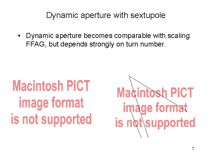 Dynamic aperture with sextupole • Dynamic aperture becomes comparable with scaling FFAG, but depends