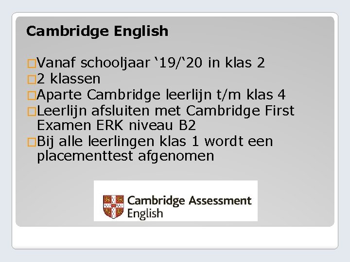 Cambridge English �Vanaf schooljaar ‘ 19/‘ 20 in klas 2 � 2 klassen �Aparte