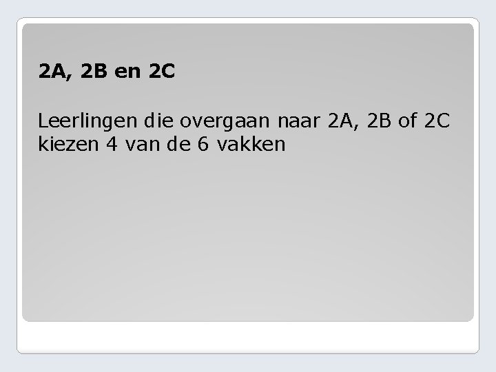 2 A, 2 B en 2 C Leerlingen die overgaan naar 2 A, 2