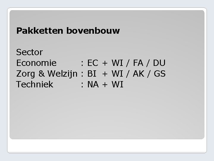 Pakketten bovenbouw Sector Economie : EC + WI / FA / DU Zorg &