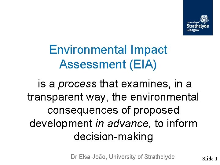 Environmental Impact Assessment (EIA) is a process that examines, in a transparent way, the