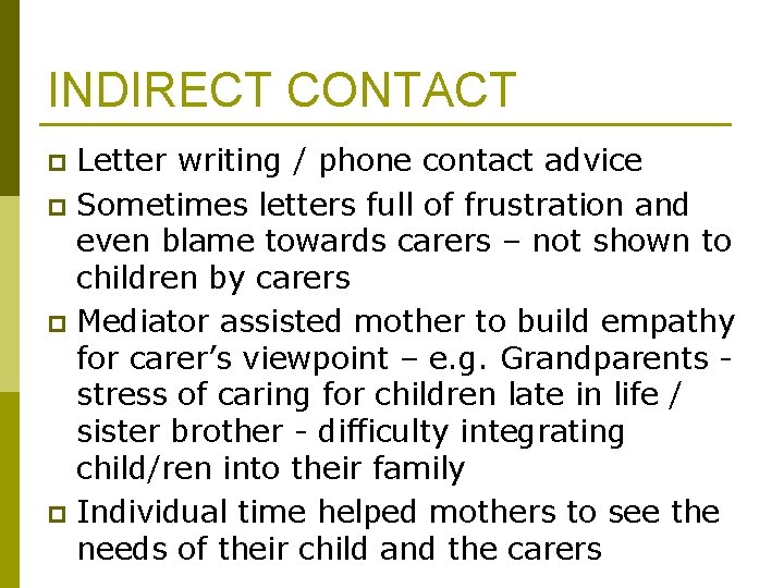 INDIRECT CONTACT Letter writing / phone contact advice p Sometimes letters full of frustration