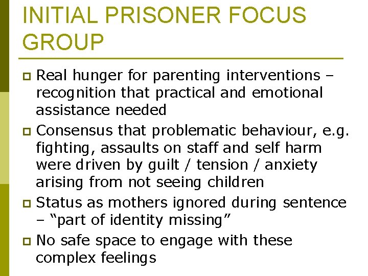 INITIAL PRISONER FOCUS GROUP Real hunger for parenting interventions – recognition that practical and