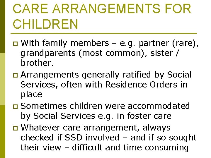 CARE ARRANGEMENTS FOR CHILDREN With family members – e. g. partner (rare), grandparents (most