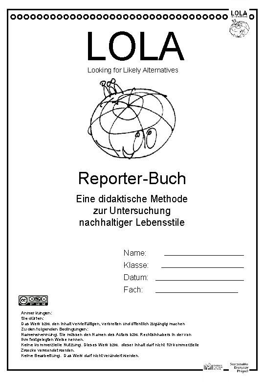 LOLA Looking for Likely Alternatives Reporter-Buch Eine didaktische Methode zur Untersuchung nachhaltiger Lebensstile Name: