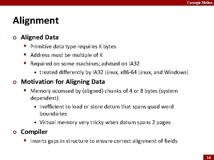 Carnegie Mellon Alignment ¢ Aligned Data § Primitive data type requires K bytes §