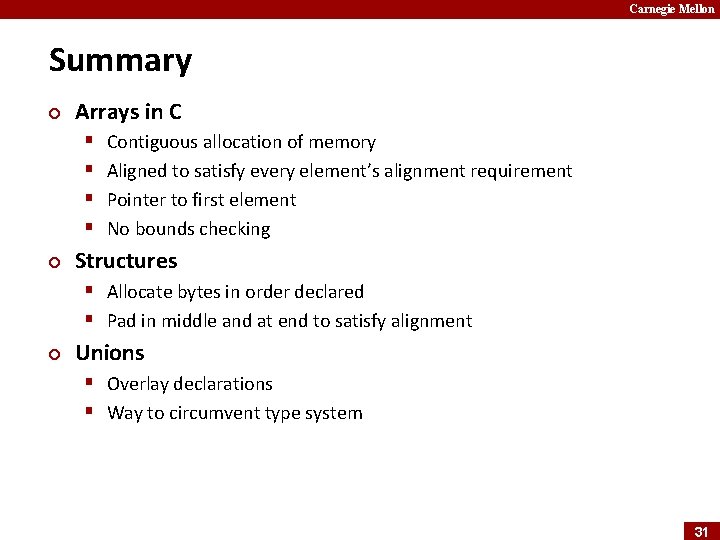 Carnegie Mellon Summary ¢ Arrays in C § § ¢ Contiguous allocation of memory