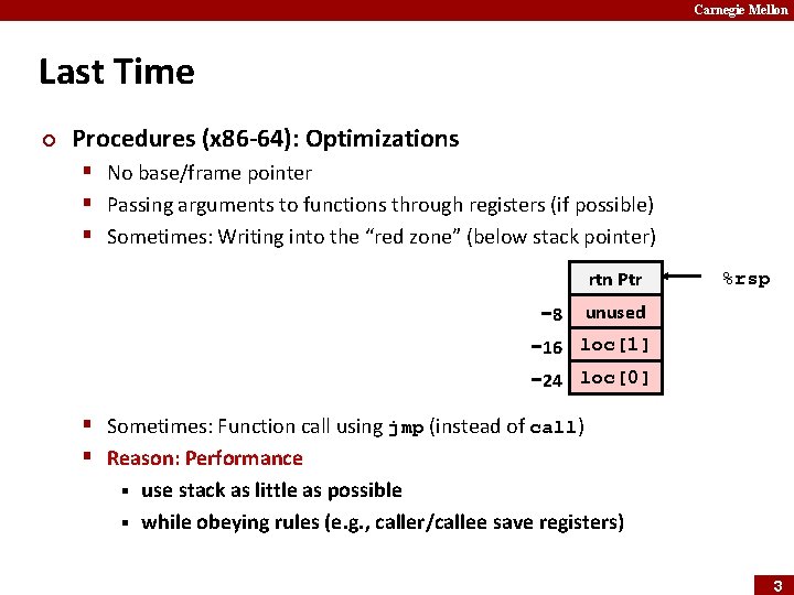 Carnegie Mellon Last Time ¢ Procedures (x 86 -64): Optimizations § No base/frame pointer