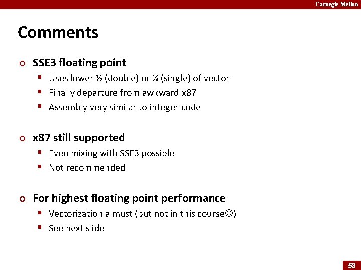 Carnegie Mellon Comments ¢ SSE 3 floating point § Uses lower ½ (double) or