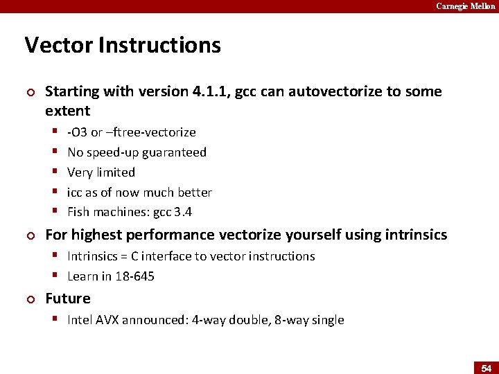 Carnegie Mellon Vector Instructions ¢ Starting with version 4. 1. 1, gcc can autovectorize