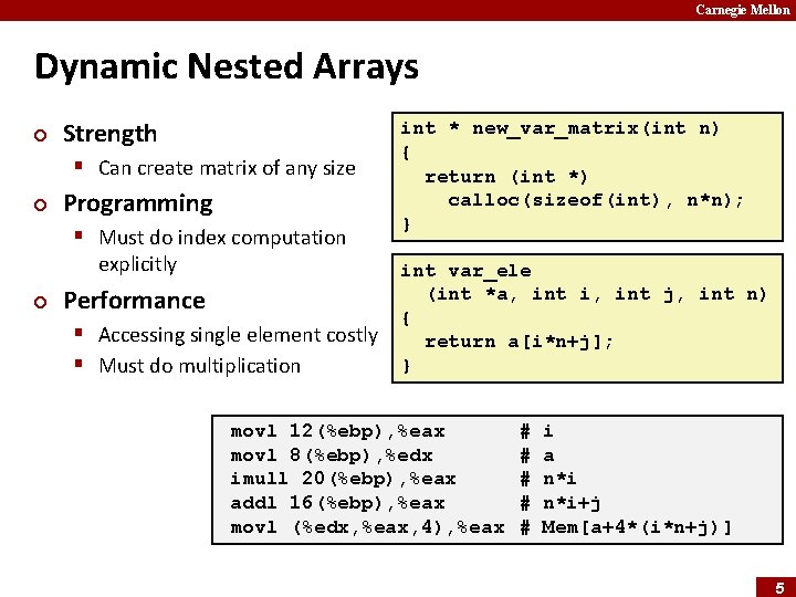 Carnegie Mellon Dynamic Nested Arrays ¢ Strength § Can create matrix of any size