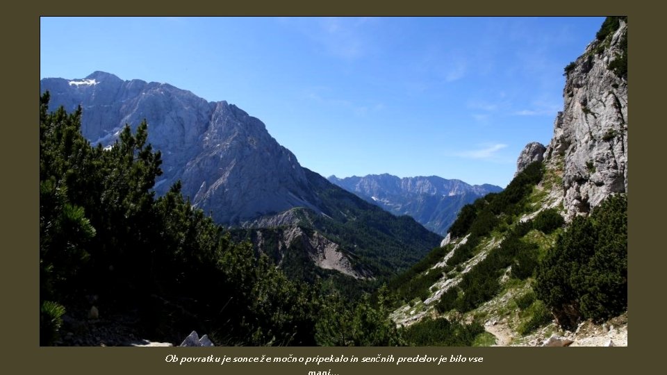 Ob povratku je sonce že močno pripekalo in senčnih predelov je bilo vse 