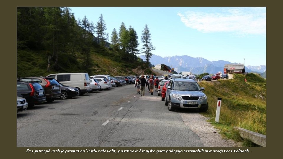 Že v jutranjih urah je promet na Vršiču zelo velik, posebno iz Kranjske gore