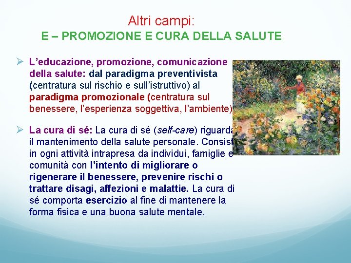 Altri campi: E – PROMOZIONE E CURA DELLA SALUTE Ø L’educazione, promozione, comunicazione della