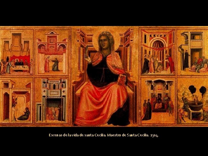 Escenas de la vida de santa Cecilia. Maestro de Santa Cecilia. 1304. 