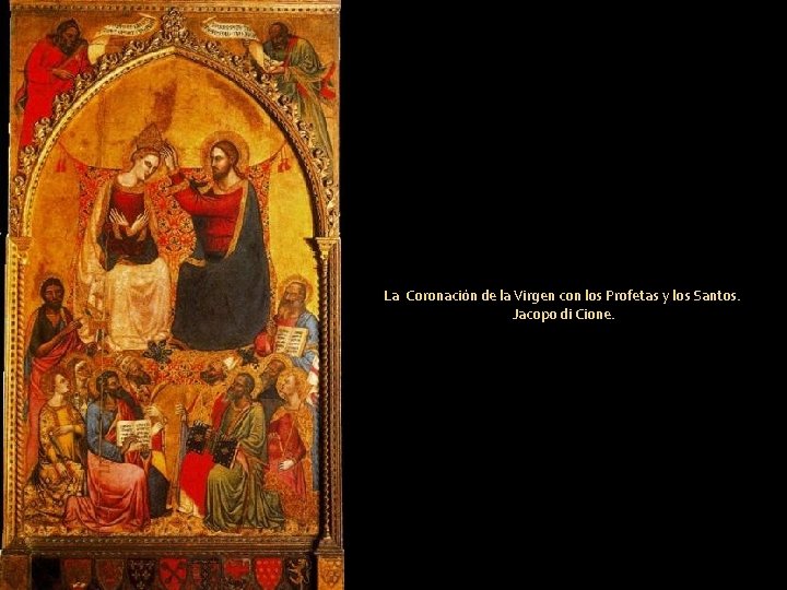 La Coronación de la Virgen con los Profetas y los Santos. Jacopo di Cione.