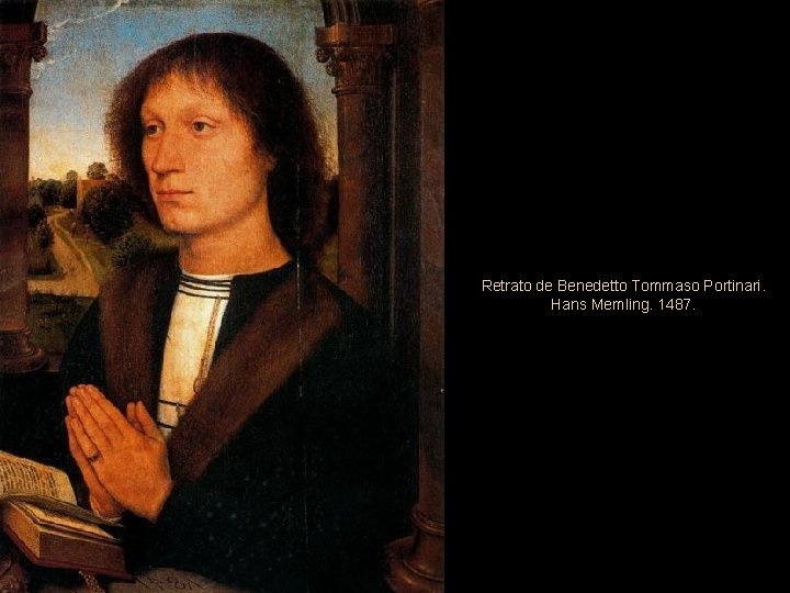 Retrato de Benedetto Tommaso Portinari. Hans Memling. 1487. 