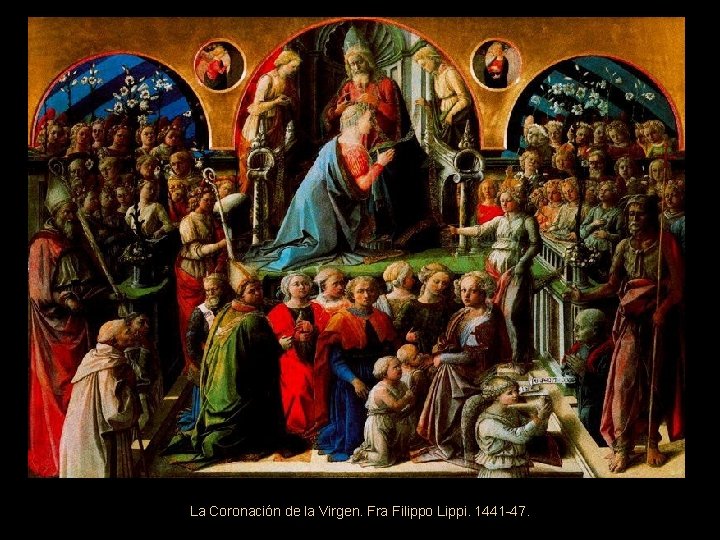 La Coronación de la Virgen. Fra Filippo Lippi. 1441 -47. 