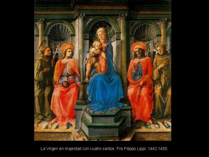 La Virgen en majestad con cuatro santos. Fra Filippo Lippi. 1442. 1450. 