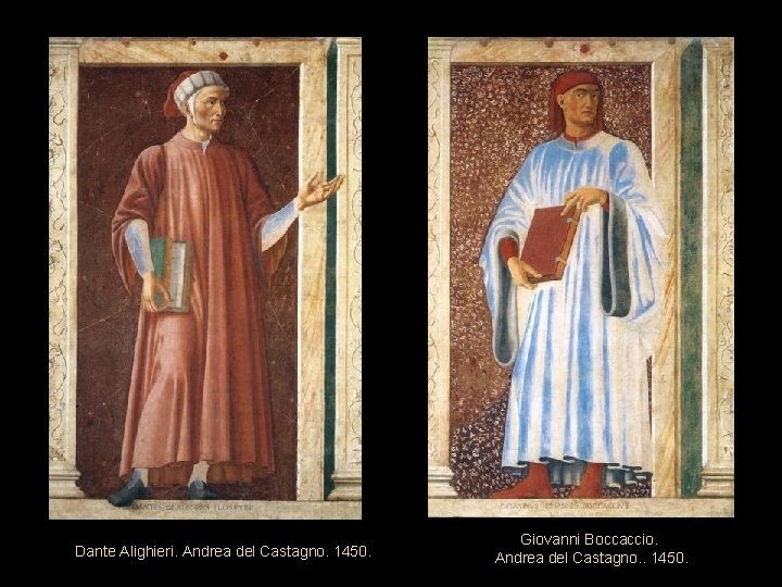 Dante Alighieri. Andrea del Castagno. 1450. Giovanni Boccaccio. Andrea del Castagno. . 1450. 