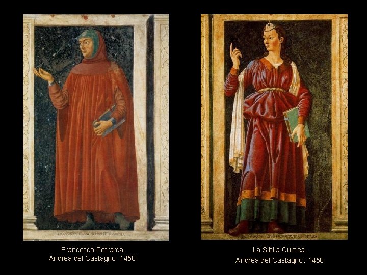 Francesco Petrarca. Andrea del Castagno. 1450. La Sibila Cumea. Andrea del Castagno. 1450. 