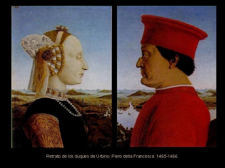 Retrato de los duques de Urbino. Piero della Francesca. 1465 -1466. 