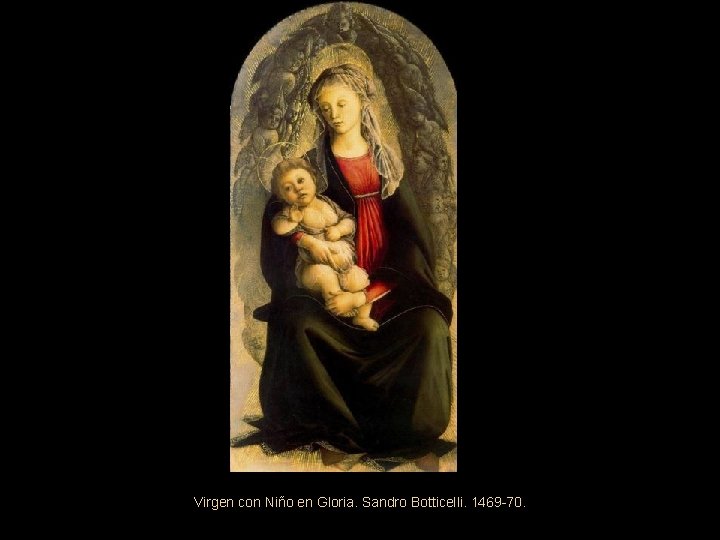 Virgen con Niño en Gloria. Sandro Botticelli. 1469 -70. 