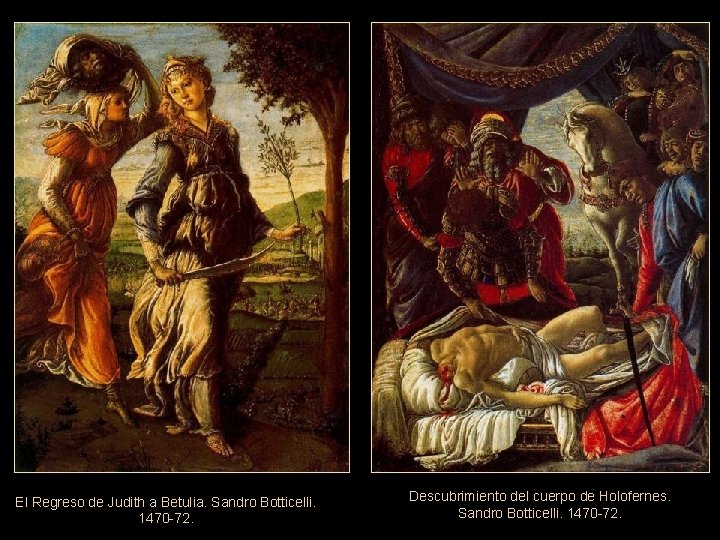 El Regreso de Judith a Betulia. Sandro Botticelli. 1470 -72. Descubrimiento del cuerpo de