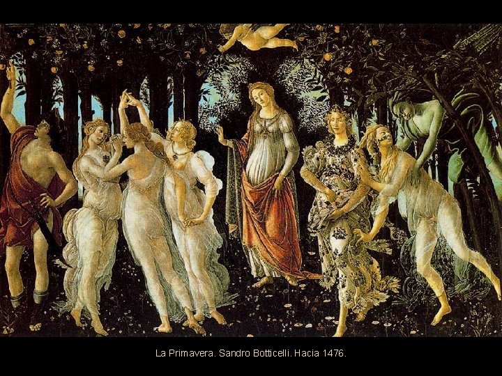 La Primavera. Sandro Botticelli. Hacia 1476. 