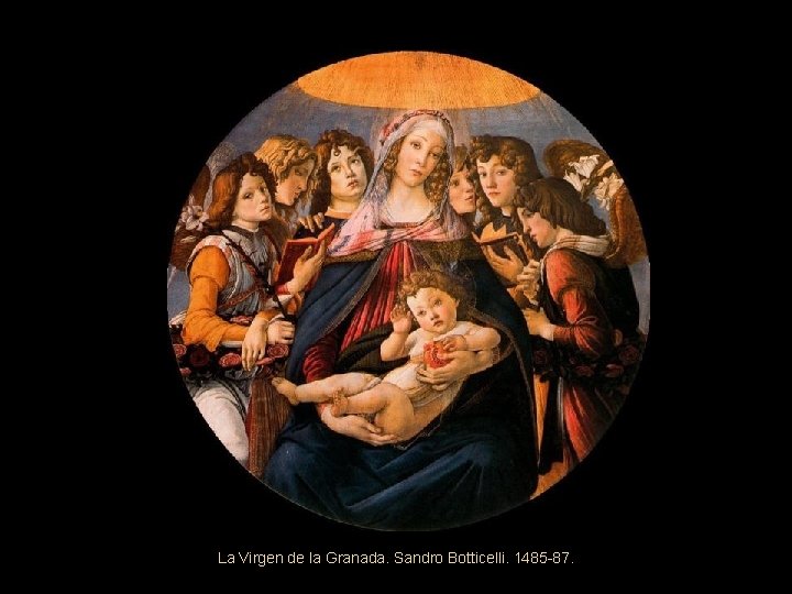 La Virgen de la Granada. Sandro Botticelli. 1485 -87. 
