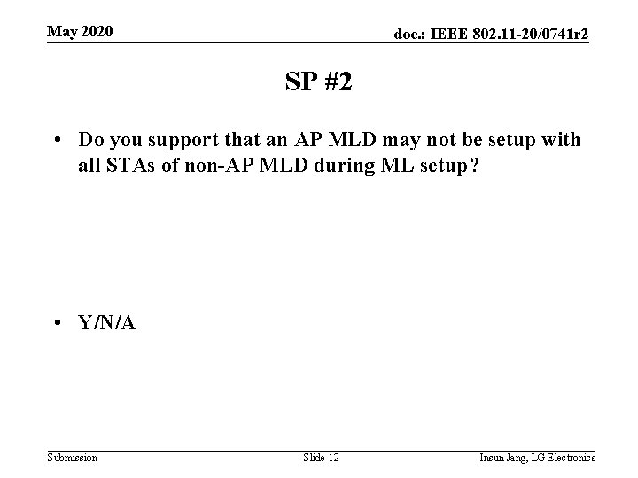 May 2020 doc. : IEEE 802. 11 -20/0741 r 2 SP #2 • Do