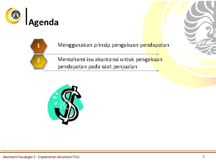 Agenda 1 Menggunakan prinsip pengakuan pendapatan 2 Memahami isu akuntansi untuk pengakuan pendapatan pada