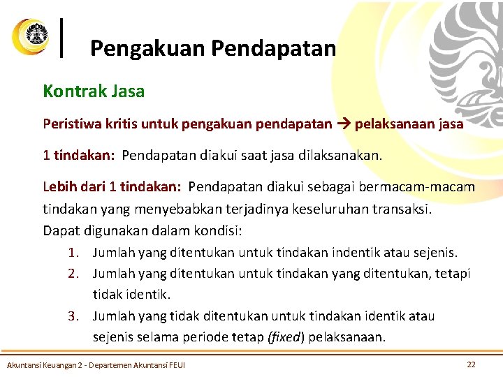 Pengakuan Pendapatan Kontrak Jasa Peristiwa kritis untuk pengakuan pendapatan pelaksanaan jasa 1 tindakan: Pendapatan