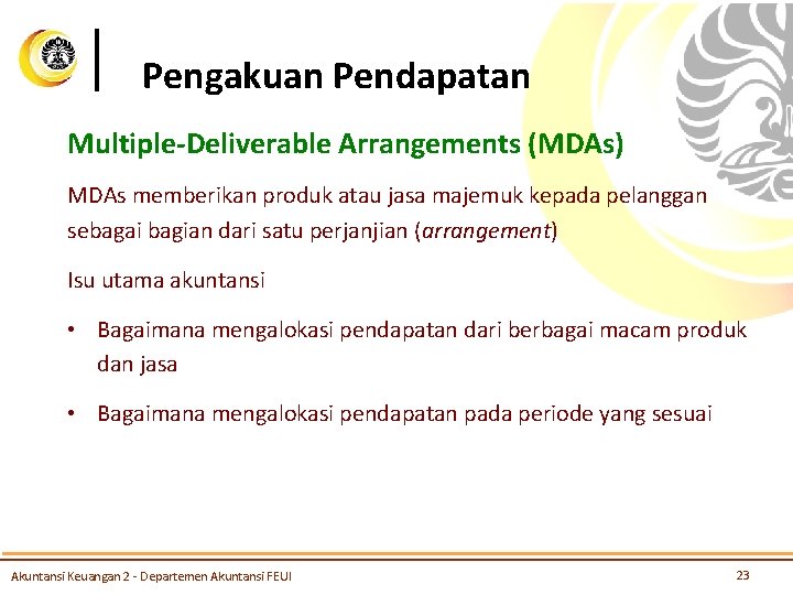 Pengakuan Pendapatan Multiple-Deliverable Arrangements (MDAs) MDAs memberikan produk atau jasa majemuk kepada pelanggan sebagai