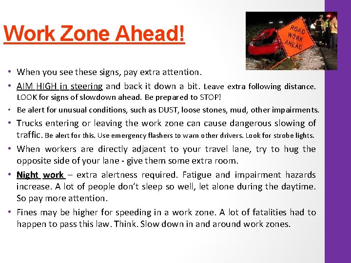 Work Zone Ahead! • When you see these signs, pay extra attention. • AIM
