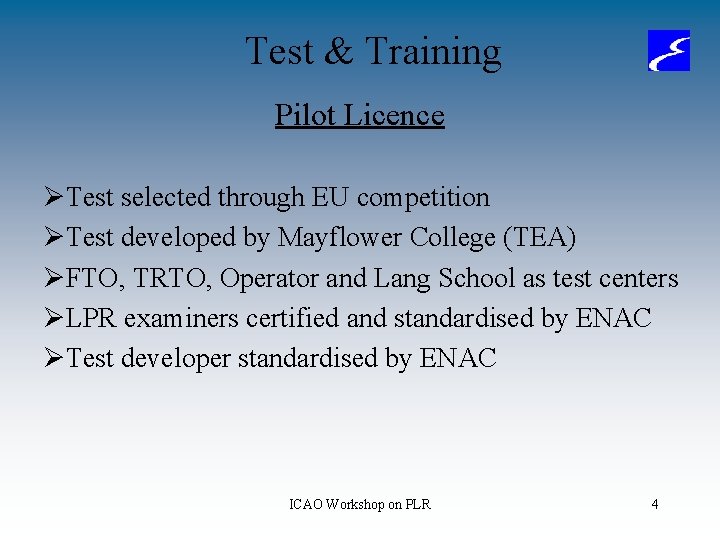 Test & Training Pilot Licence ØTest selected through EU competition ØTest developed by Mayflower