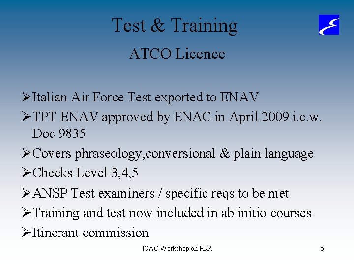 Test & Training ATCO Licence ØItalian Air Force Test exported to ENAV ØTPT ENAV