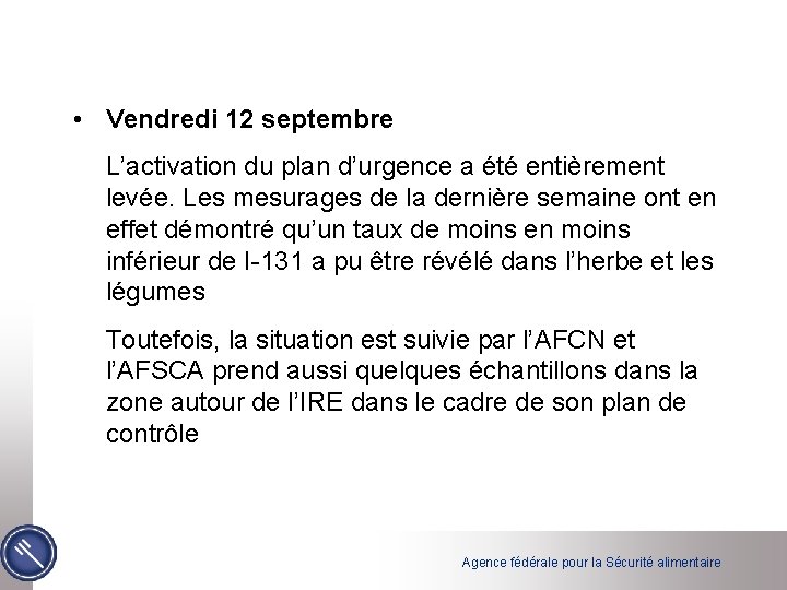  • Vendredi 12 septembre L’activation du plan d’urgence a été entièrement levée. Les