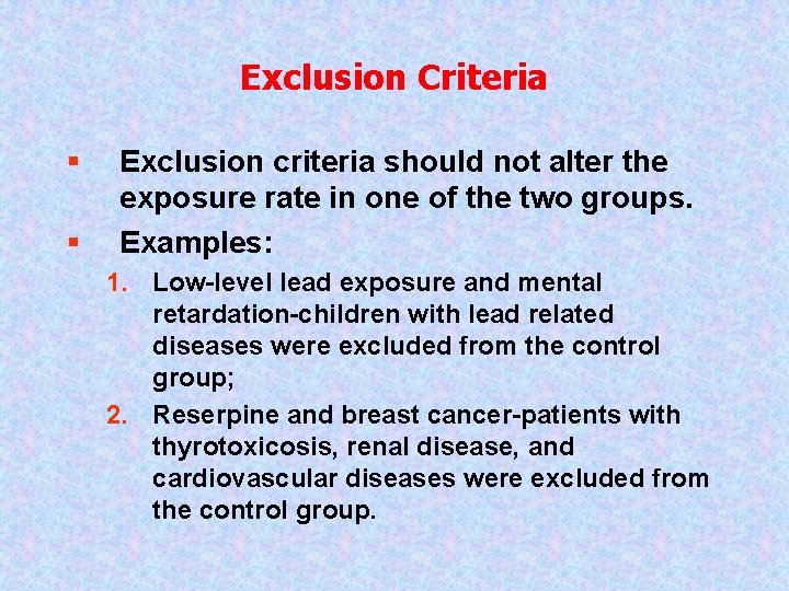 Exclusion Criteria § § Exclusion criteria should not alter the exposure rate in one