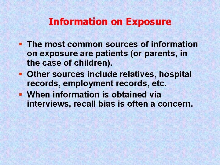 Information on Exposure § The most common sources of information on exposure are patients