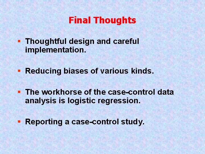 Final Thoughts § Thoughtful design and careful implementation. § Reducing biases of various kinds.