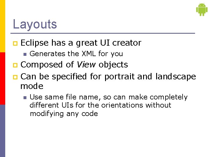 Layouts p Eclipse has a great UI creator n Generates the XML for you