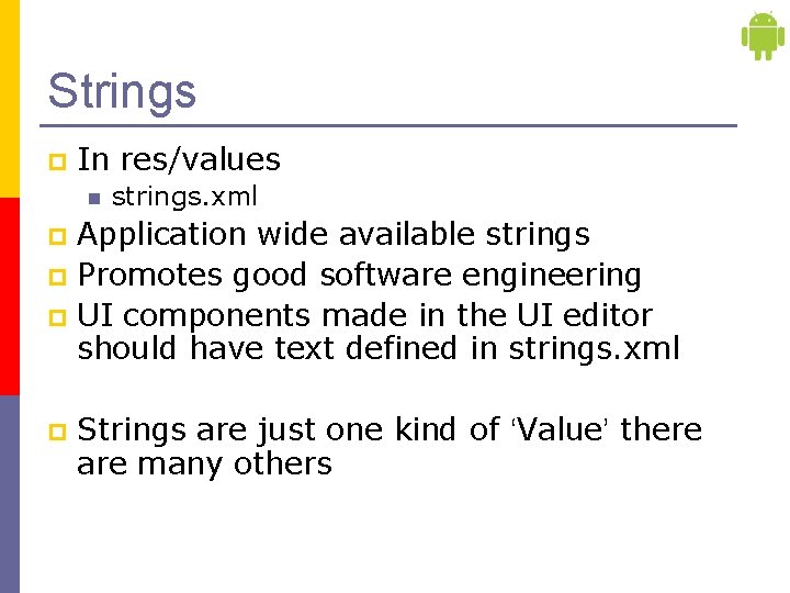 Strings p In res/values n strings. xml Application wide available strings p Promotes good