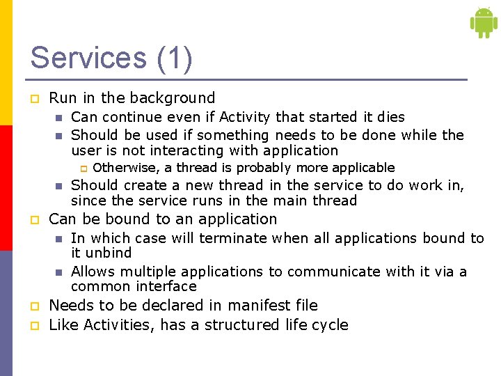 Services (1) p Run in the background n Can continue even if Activity that