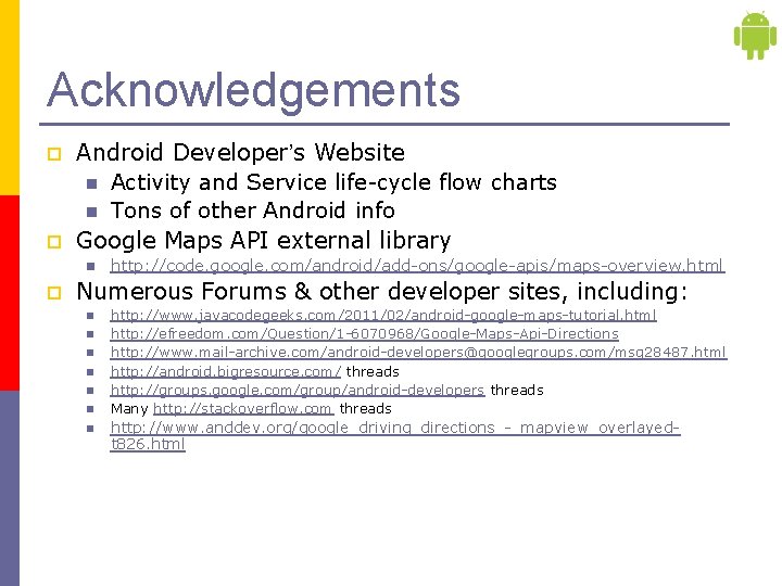 Acknowledgements p p Android Developer’s Website n Activity and Service life-cycle flow charts n